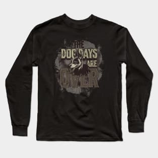 The Dog Days Are Over Long Sleeve T-Shirt